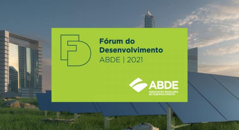 FÓRUM DO DESENVOLVIMENTO REALIZADO PELA ABDE REÚNE REPRESENTANTES DE INSTITUIÇÕES FINANCEIRAS E ENTIDADES COMO ONU, BID E BANCO MUNDIAL
