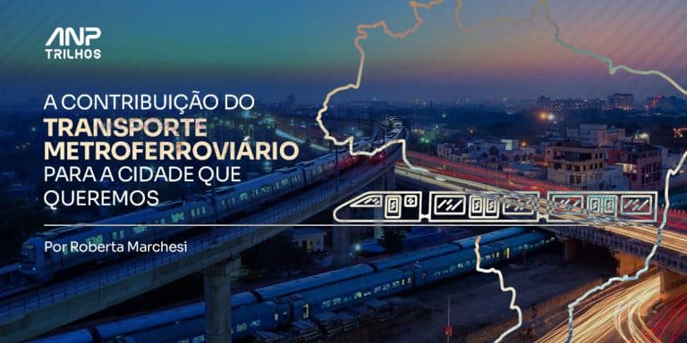 A CONTRIBUIÇÃO DO TRANSPORTE METROFERROVIÁRIO PARA A CIDADE QUE QUEREMOS