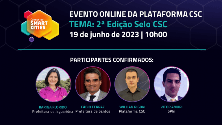 CSC ONLINE DEBATE A 2ª EDIÇÃO DO SELO CONNECTED SMART CITIES NESTA SEGUNDA-FEIRA, 19/6