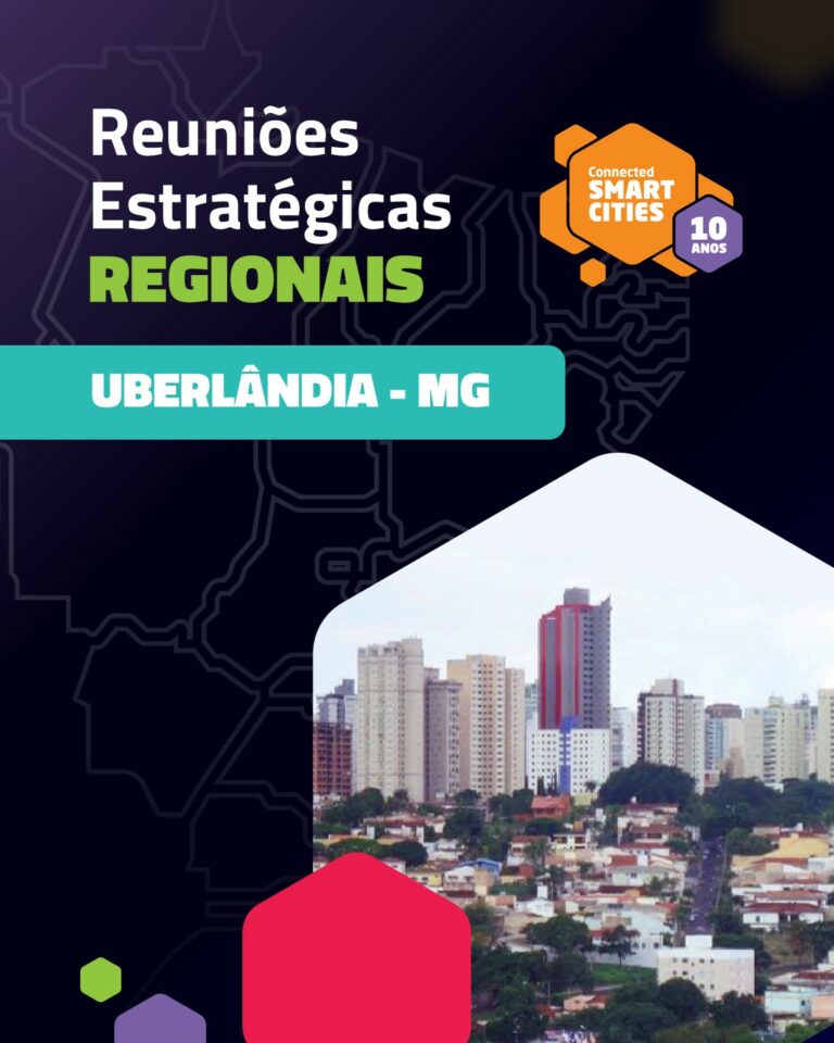 Uberlândia sedia Reunião Estratégica Regional Connected Smart Cities para debater o futuro das cidades inteligentes