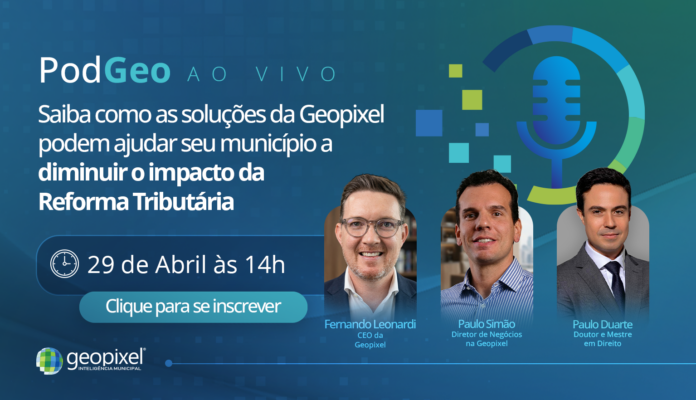 Saiba como as soluções da Geopixel podem ajudar seu município a reduzir os impactos da Reforma Tributária.
